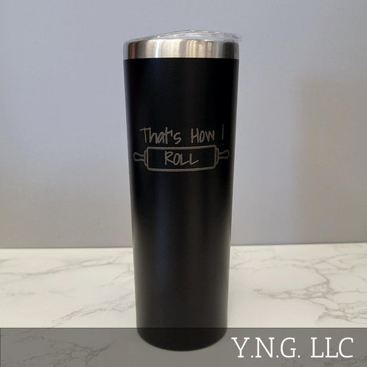 Thats How I Roll with Rolling Pin Black 20oz Skinny Tumbler LA5036