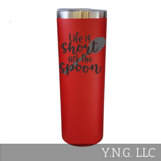 Life Is Short Lick The Spoon Red 20oz Skinny Tumbler LA5086