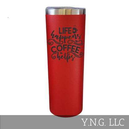 Life Happens Coffee Helps Red 20oz Skinny Tumbler LA5088