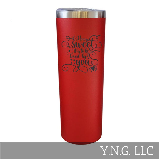 How Sweet It Is To Be Loved By You Red 20oz Skinny Tumbler LA5093