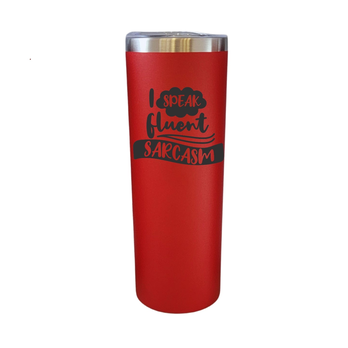 I Speak Fluent Sarcasm Red 20oz Skinny Tumbler LA5099