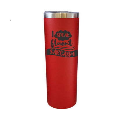 I Speak Fluent Sarcasm Red 20oz Skinny Tumbler LA5099