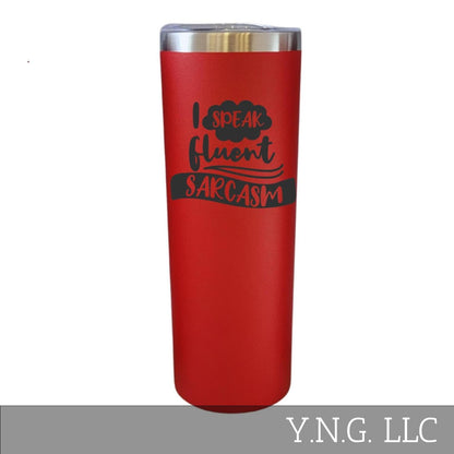 I Speak Fluent Sarcasm Red 20oz Skinny Tumbler LA5099