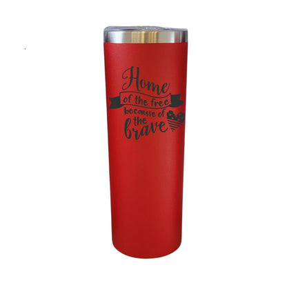 Home Of The Free Because Of The Brave Red 20oz Skinny Tumbler LA5105