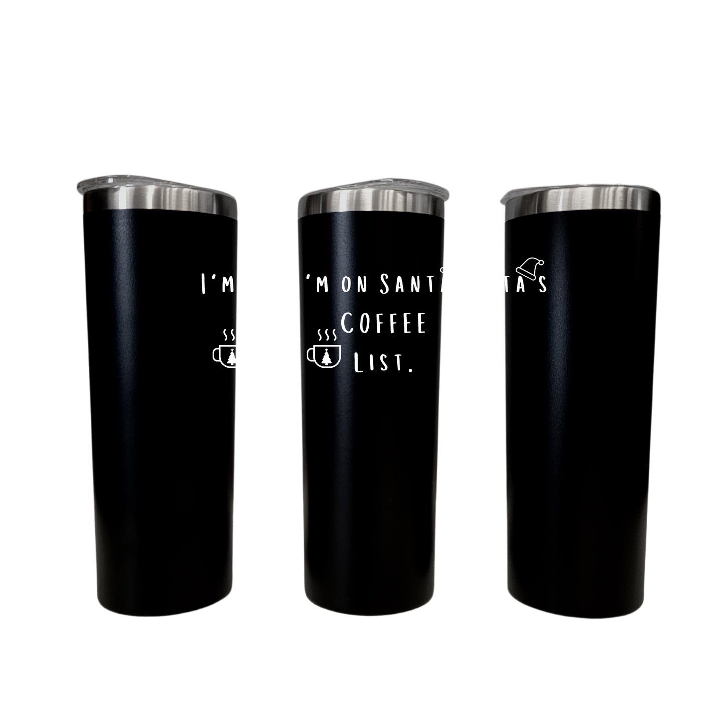 I Am On Santas Coffee List Black 20oz Skinny Tumbler LA5002