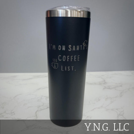 I Am On Santas Coffee List Black 20oz Skinny Tumbler LA5002