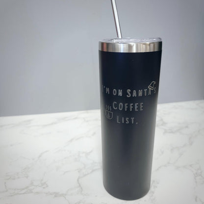 I Am On Santas Coffee List Black 20oz Skinny Tumbler LA5002