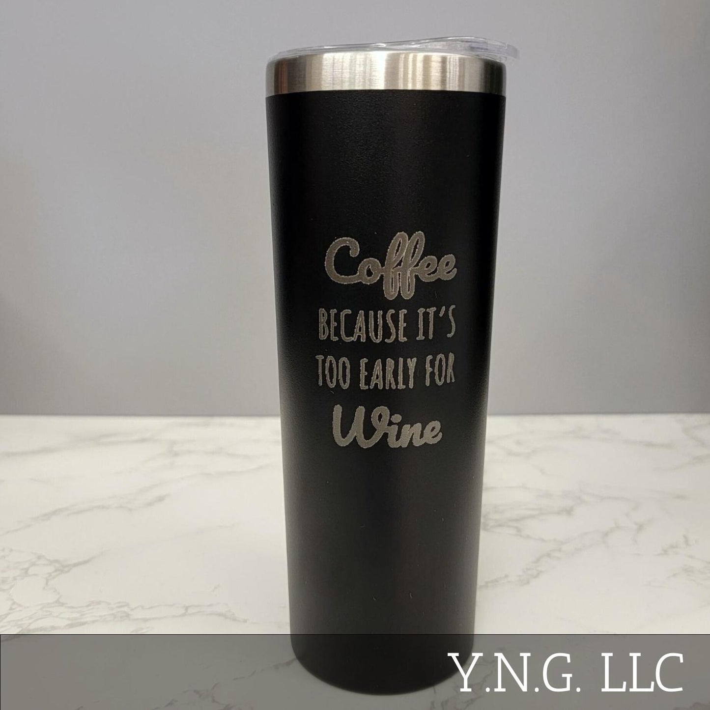 Coffee Because Its Too Early For Wine Black 20oz Skinny Tumbler LA5007