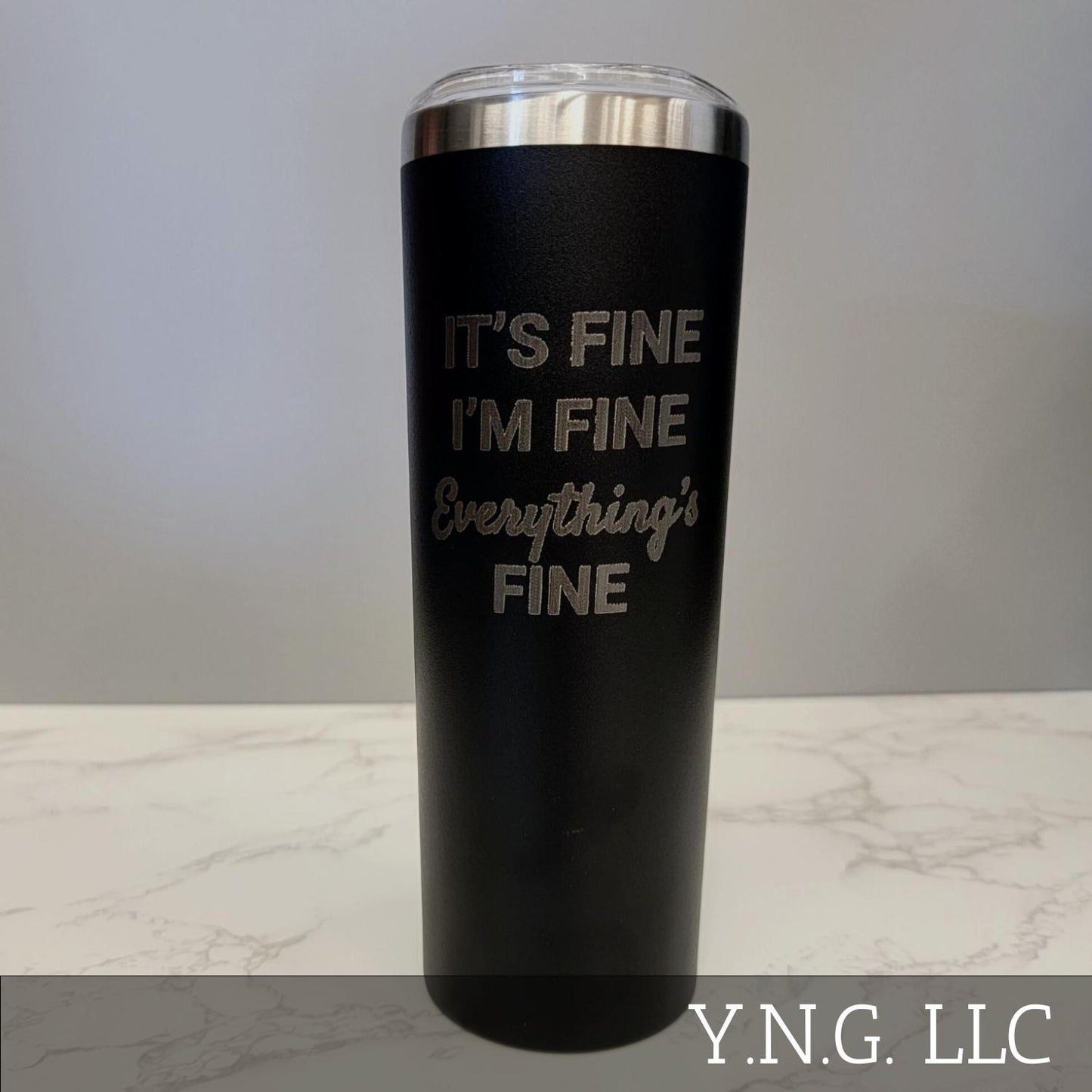 Its Fine I am Fine Everything is Fine Black 20oz Skinny Tumbler LA5022