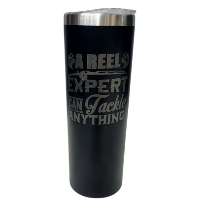 A Reel Expert Can Tackle Anything Black 20oz Skinny Tumbler LA5038