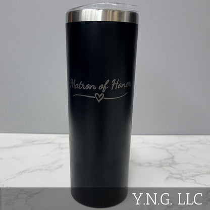 Matron of Honor with Heart Wedding Black 20oz Skinny Tumbler LA5040