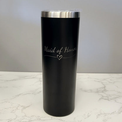 Maid of Honor with Heart Wedding Black 20oz Skinny Tumbler LA5041