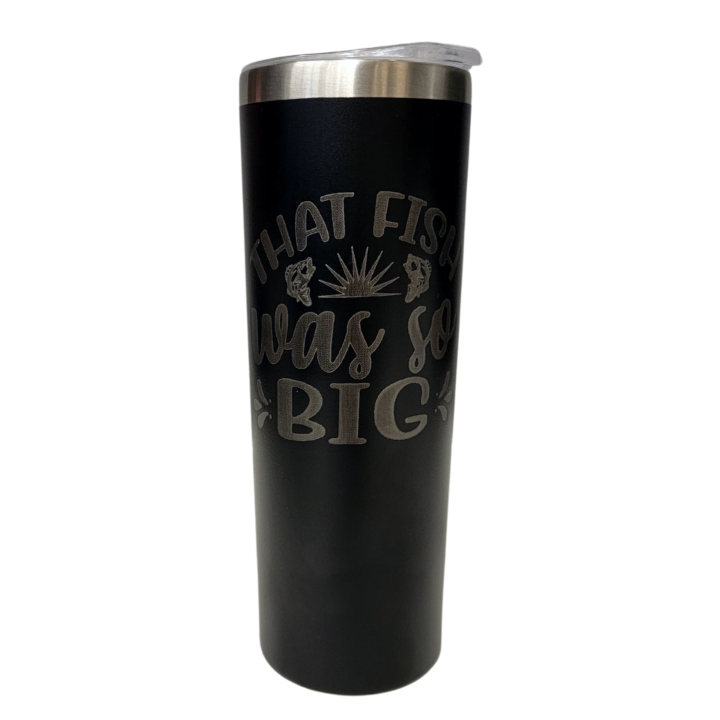 That Fish Was So Big Fishing Theme Black 20oz Skinny Tumbler LA5045