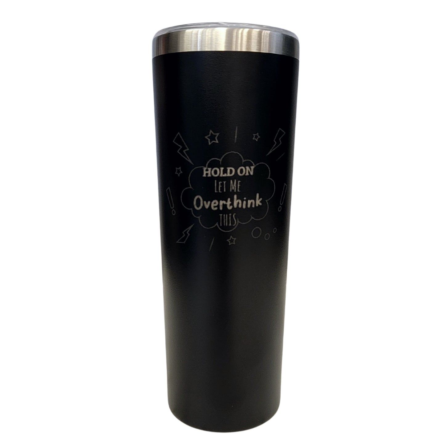 Hold On Let Me Overthink This Black 20oz Skinny Tumbler LA5047