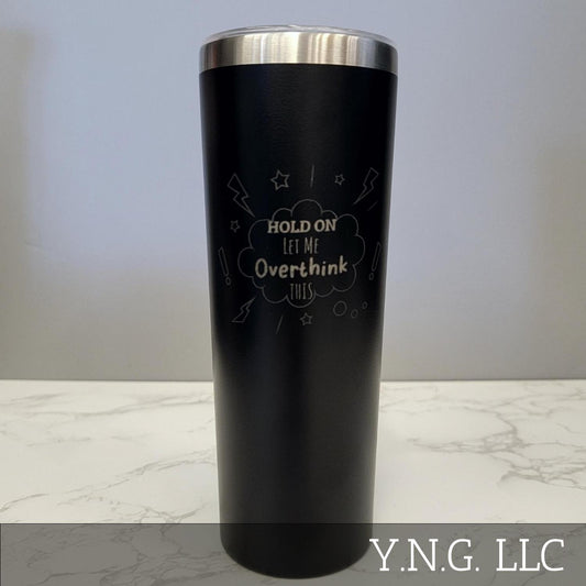 Hold On Let Me Overthink This Black 20oz Skinny Tumbler LA5047