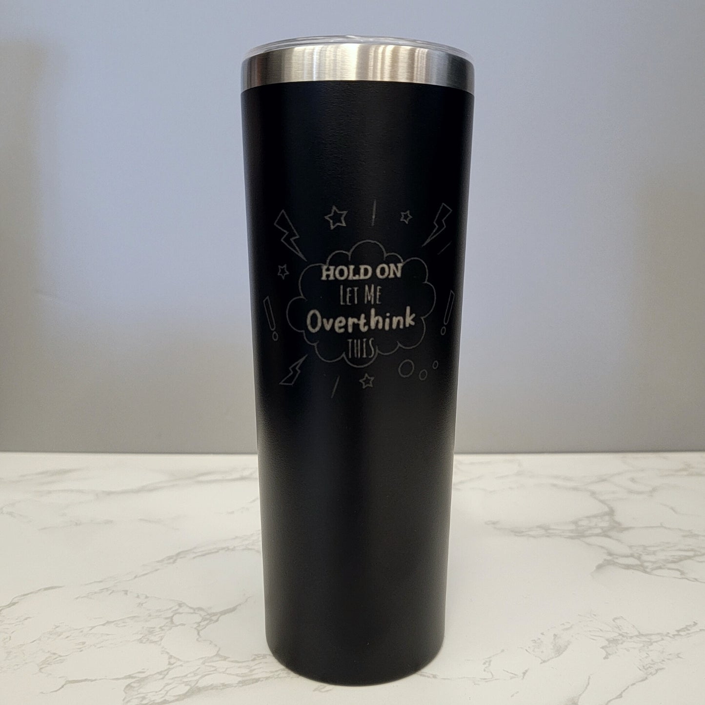 Hold On Let Me Overthink This Black 20oz Skinny Tumbler LA5047