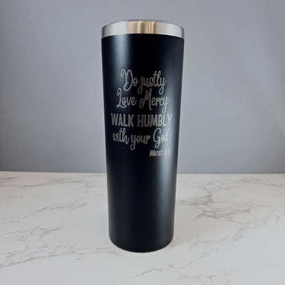 Do Justly Love Mercy Walk Humbly Black 20oz Skinny Tumbler LA5074