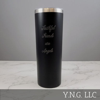 Faithful Friends are Angels Script Black 20oz Skinny Tumbler LA5077